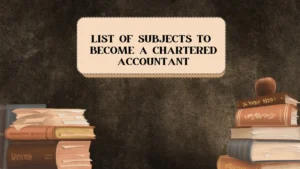 List of Subjects to Become a Chartered Accountant in India