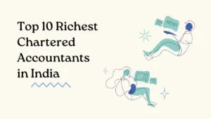 Top 10 Richest Chartered Accountants in India