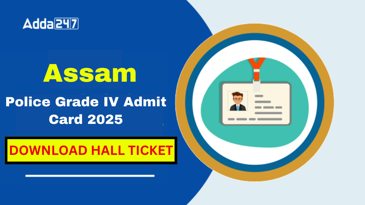 Assam Police Grade 4 Admit Card 2025