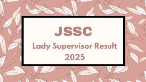 JSSC Lady Supervisor Result 2025