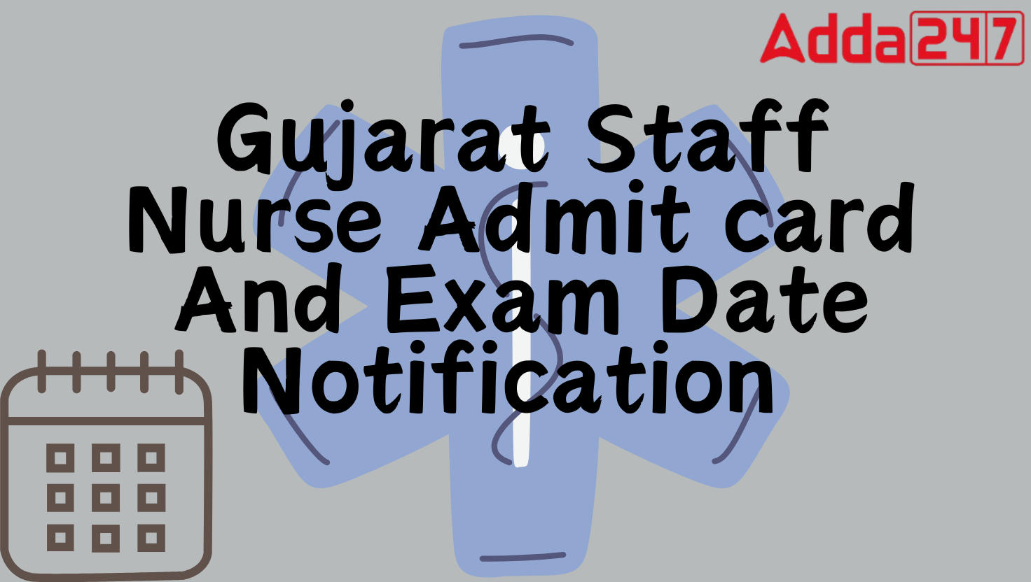 Gujarat Staff Nurse Admit card And Exam Date Notification