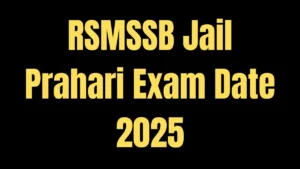 RSMSSB Jail Prahari Exam Date 2025