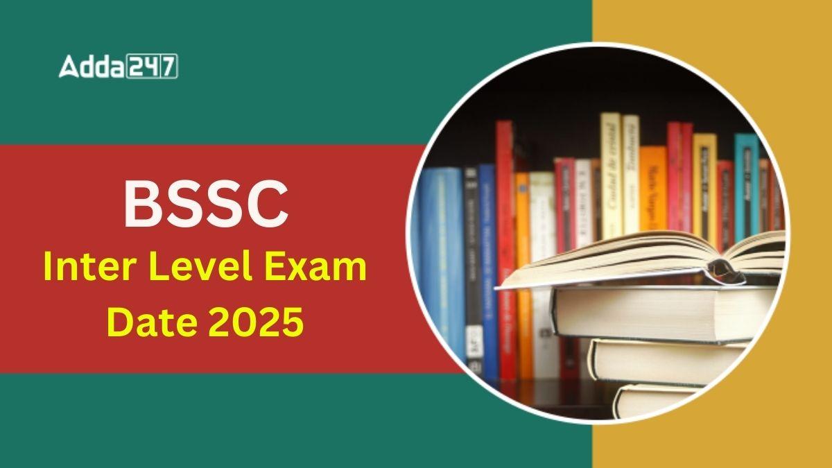 BSSC Inter Level Exam Date 2025