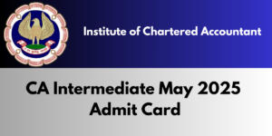 CA Intermediate May 2025 Admit Card