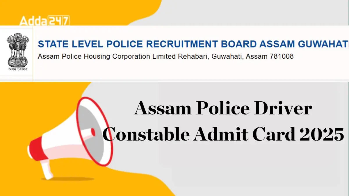 Assam Police Driver Constable Admit Card 2025, Skill Test Schedule Out