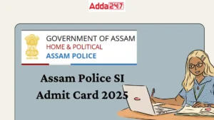 Assam Police SI Admit Card 2025