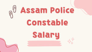 Assam Police Constable Salary