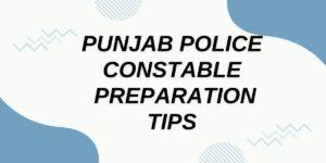 Punjab Police Constable Preparation Tips, Check Tips and Tricks Here