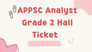 APPSC Analyst Grade 2 Hall Ticket 2025, Direct Link To Download Admit Card