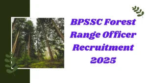 BPSSC Forest Range Officer Recruitment 2025