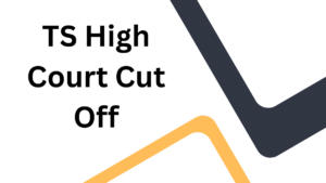 TS High Court Cut Off 2025, Check Merit List and Marks