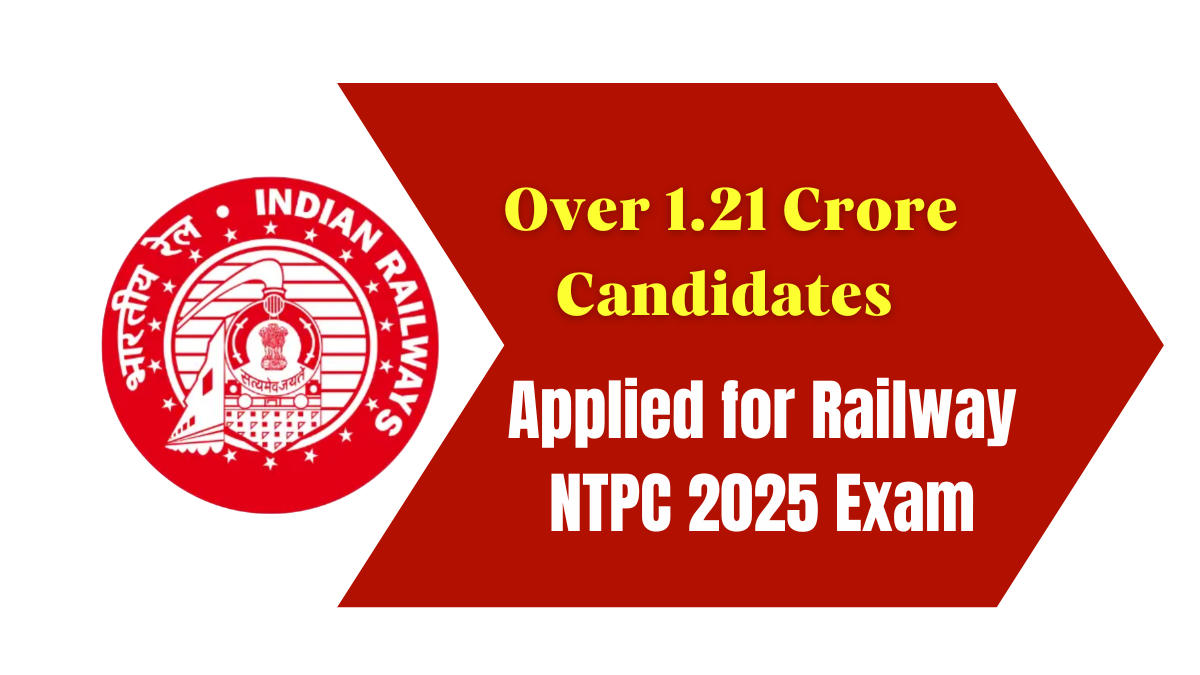 Over 1.21 Crore Candidates Applied for Railway NTPC 2025 Exam