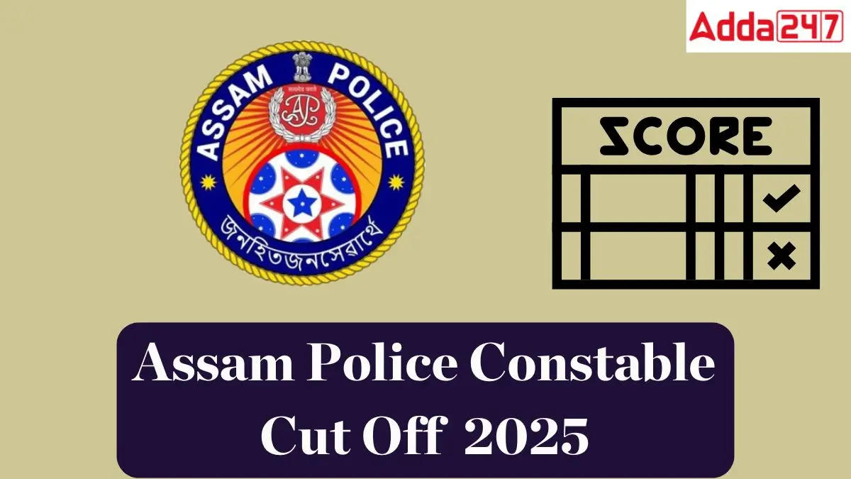 Assam Police Constable Cut Off 2025 Out