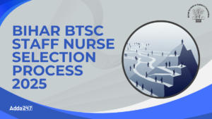 Bihar BTSC Staff Nurse Selection Process 2025