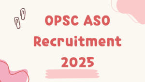 OPSC ASO Recruitment 2025 Notification Out, Apply For 29 ASO Posts