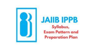 JAIIB IPPB Syllabus Exam Pattern and Preparation Plan