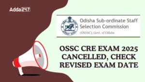 OSSC CRE Exam 2025 Cancelled, Check Revised Exam Date