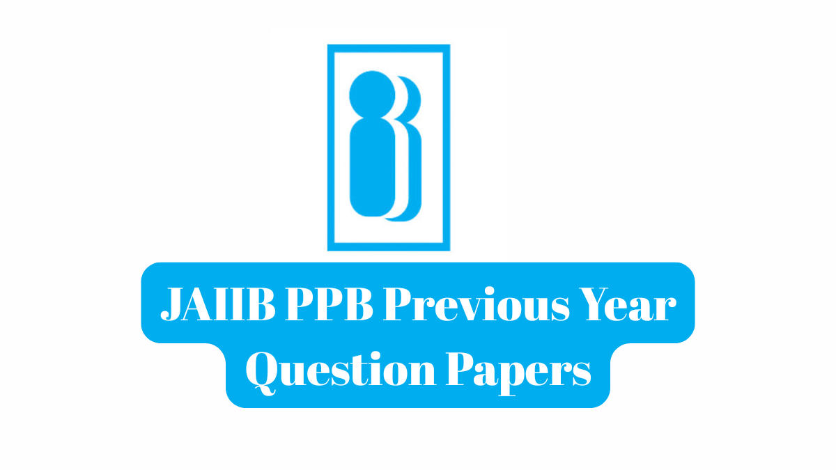 JAIIB PPB Previous Year Question Papers