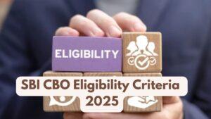 SBI CBO Eligibility Criteria 2025