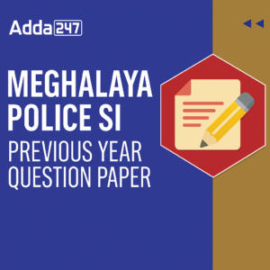 Meghalaya Police SI Previous Year Question Paper, Download PDF