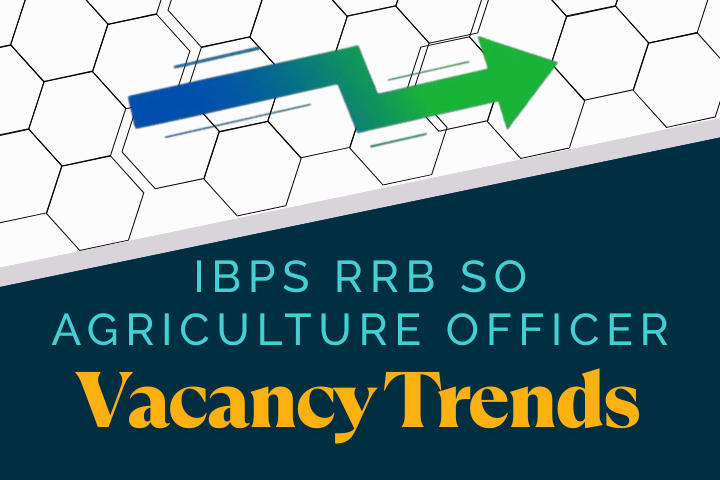 IBPS RRB SO Agriculture Officer Vacancy Trends: Initial vs Final