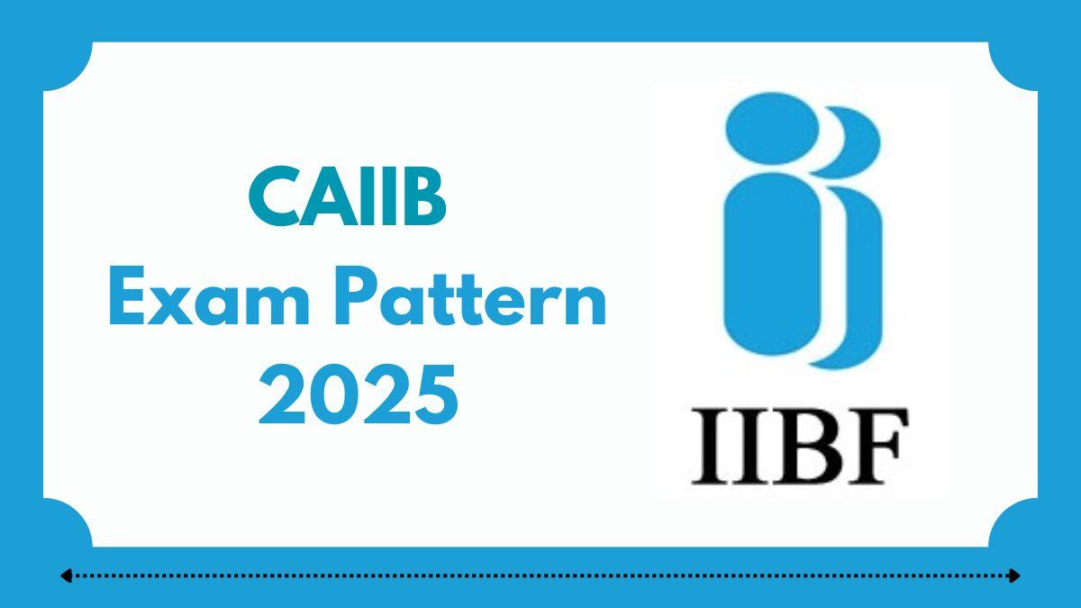 CAIIB Exam Pattern 2025