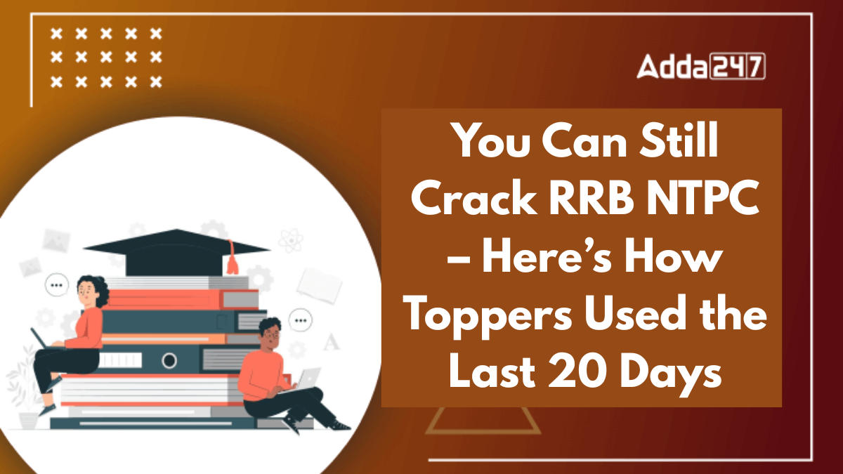 You Can Still Crack RRB NTPC – Here’s How Toppers Used the Last 20 Days