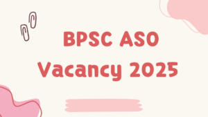 BPSC ASO Vacancy 2025 Notification Out, Apply For 41 ASO Posts