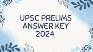 UPSC Prelims Answer Key 2024 Out, Download GS Paper 1, CSAT PDF