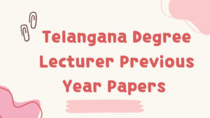Telangana Degree Lecturer Previous Year Papers