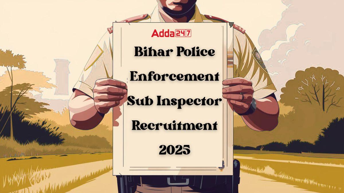 Bihar Police Enforcement Sub Inspector Recruitment 2025