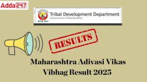 The Maharashtra Tribal Development Maharashtra Adivasi Vikas Vibhag Result 2025
