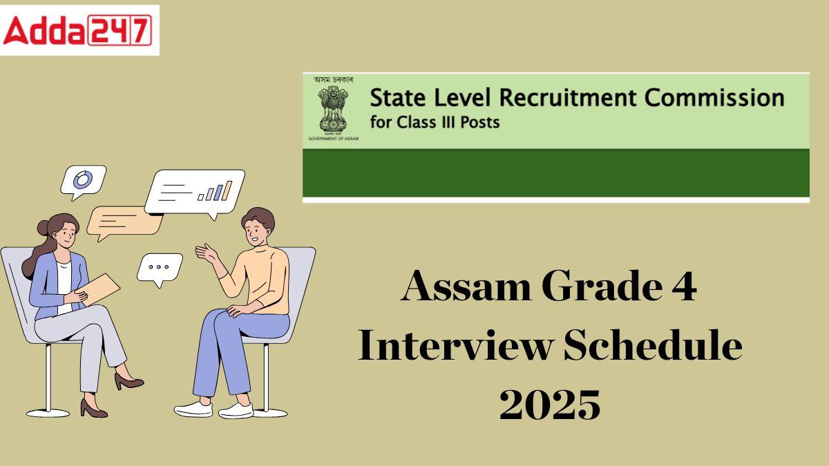 Assam Grade 4 Interview Schedule 2025