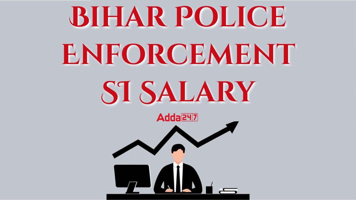 Bihar Police Enforcement SI Salary