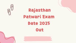 Rajasthan Patwari Exam Date 2025 Out