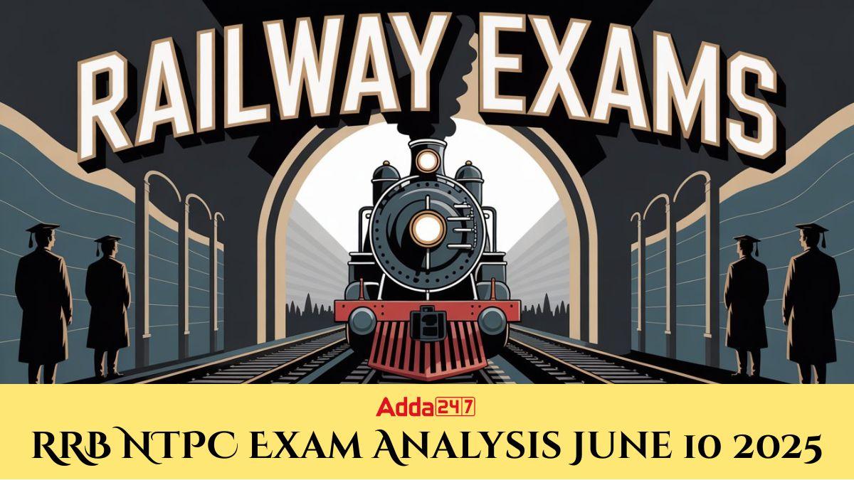 RRB NTPC Exam Analysis 2025, June 10 Questions and Topics