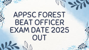 APPSC Forest Beat Officer Exam Date 2025 Out, 791 Vacancies Announce