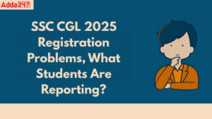 SSC CGL 2025 Registration Problems, What Students Are Reporting?