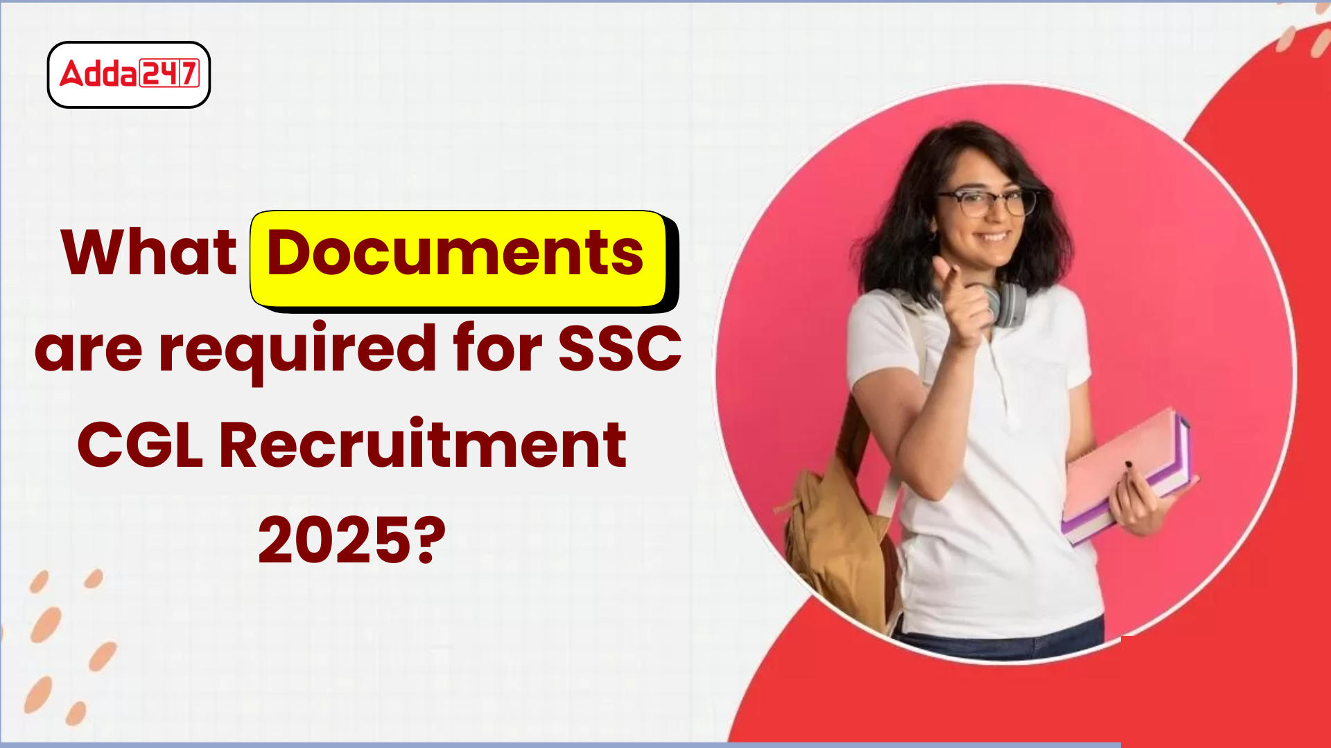What Documents are required for SSC CGL Recruitment 2025?