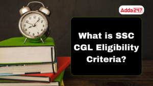 What is SSC CGL Eligibility Criteria?