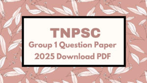 TNPSC Group 1 Question Paper 2025