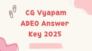 CG Vyapam ADEO Answer key 2025 Out, Download ADEO Model Response Sheet PDF