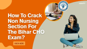 How To Crack Non Nursing Section For The Bihar CHO Exam