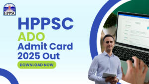 HPPSC ADO Admit Card 2025