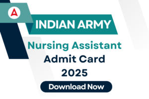 Army Nursing Assistant Admit Card 2025 Out, Direct Link To Download Call Letter