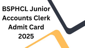 BSPHCL Junior Accounts Clerk Admit Card 2025 Out Soon @bsphcl.co.in, Download PDF