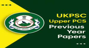 UKPSC Upper PCS Previous Year Papers, Download PDF