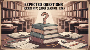 Expected Questions for RRB NTPC (Under Graduate) Exam