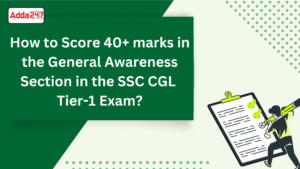 How to Score 40+ marks in the General Awareness Section in the SSC CGL Tier-1 Exam