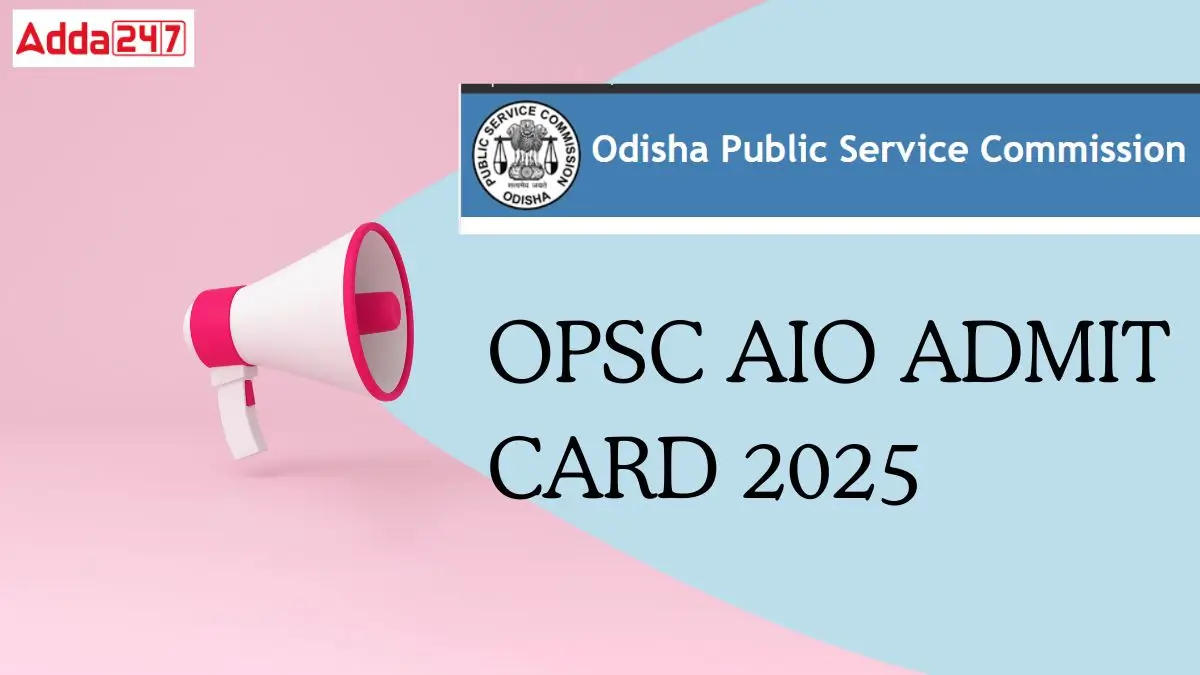 OPSC AIO Admit Card 2025